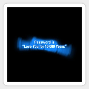 Password is "Love You for 10000 Years" in Blue Sticker